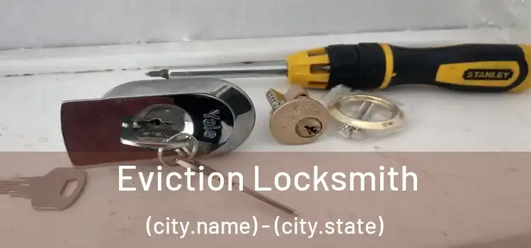 Eviction Locksmith (city.name) - (city.state)